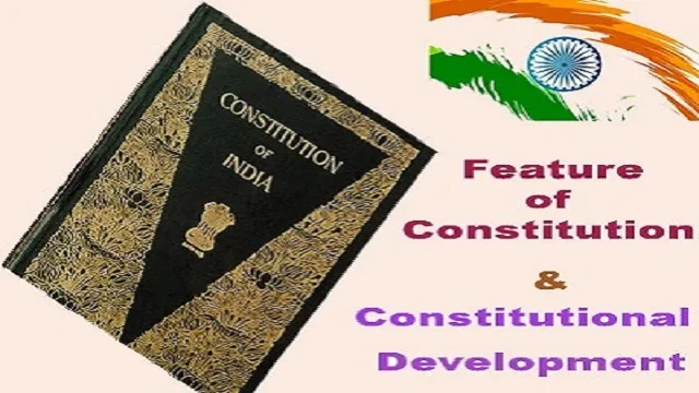 Feature of Constitution and Constitutional Development